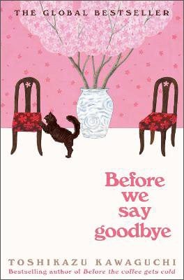 Before We Say Goodbye - Before the Coffee Gets Cold (Hardback)