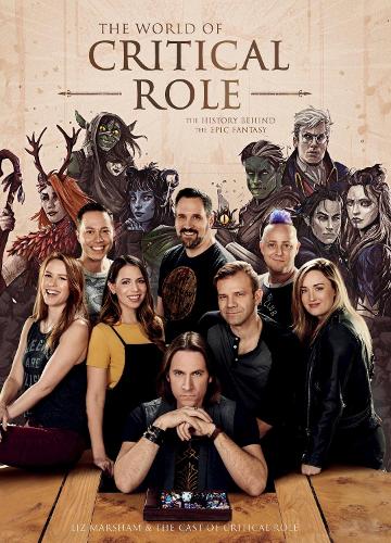 The World of Critical Role: The History Behind the Epic Fantasy (Hardback)