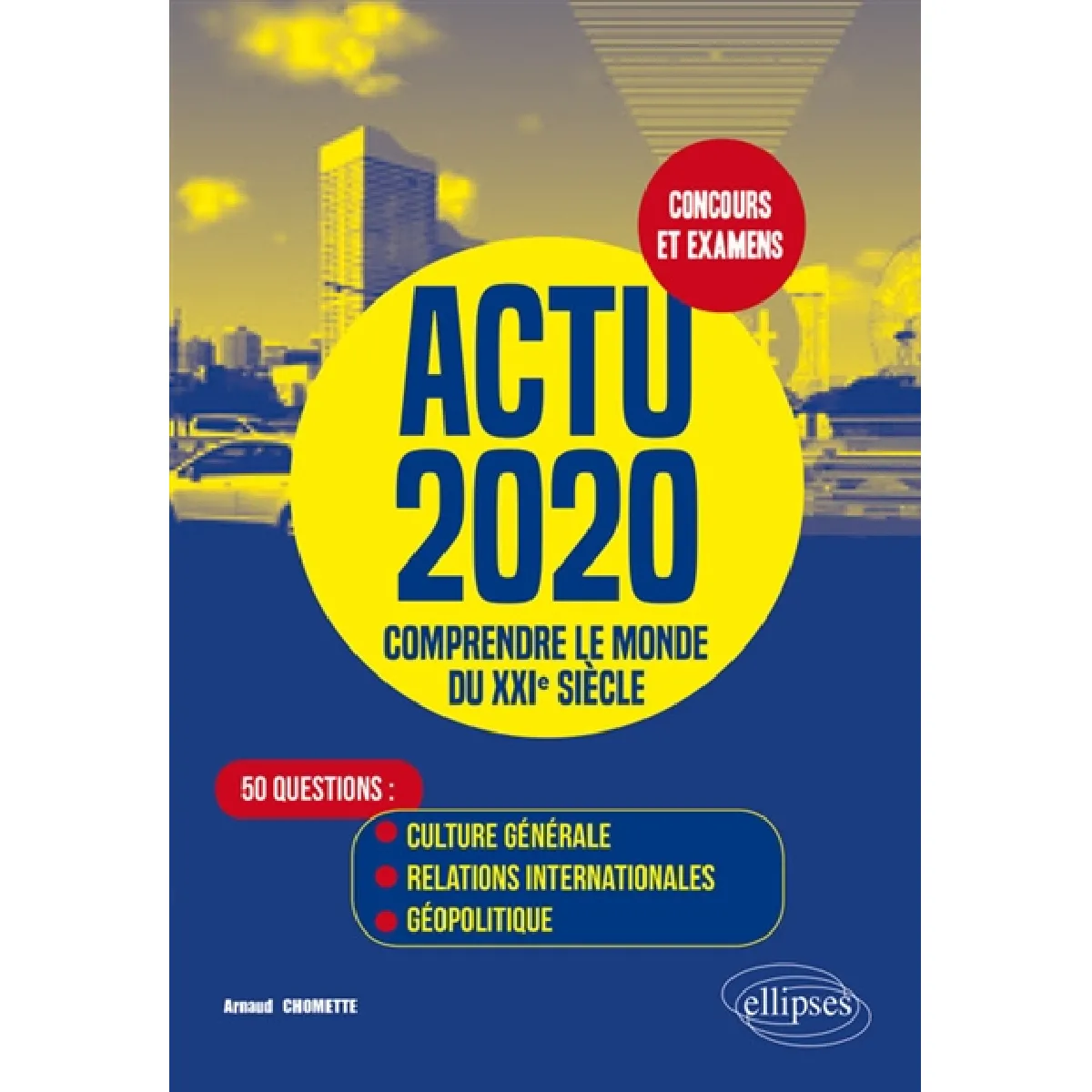 Actu 2020, comprendre le monde du XXIe siècle : 50 questions : culture générale, relations internationales, géopolitique · Occasion