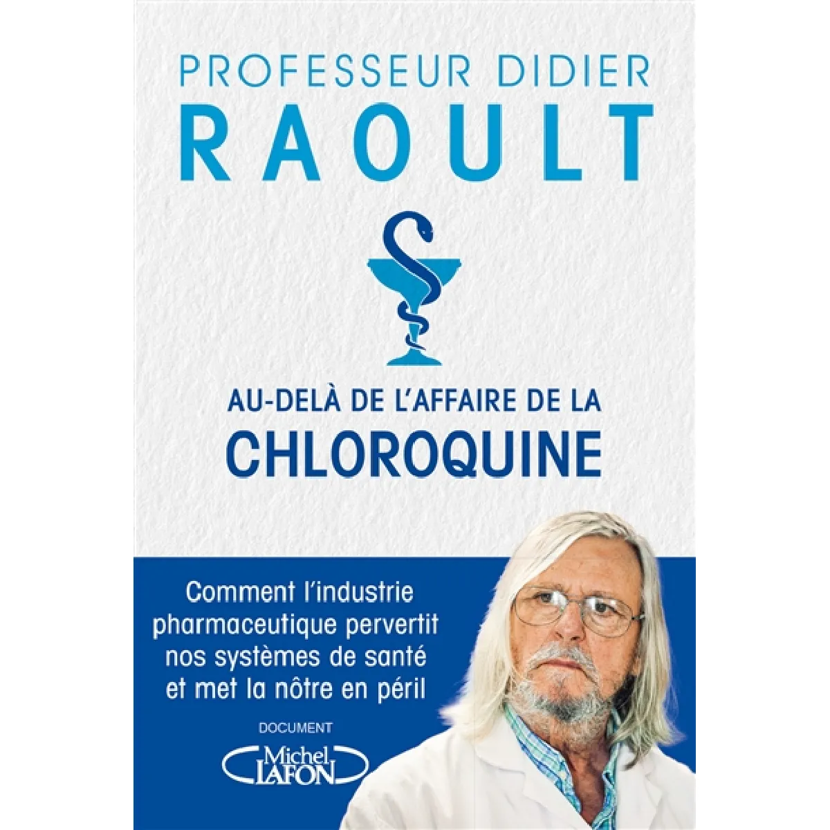 Au-delà de l'affaire de la chloroquine : comment l'industrie pharmaceutique pervertit nos systèmes de santé et met la nôtre en péril · Occasion
