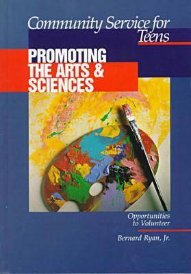 Community Service for Teens: Promoting the Arts & Sciences (Hardback)