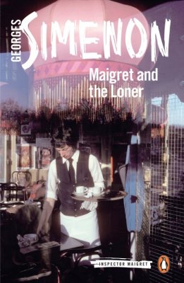 Maigret and the Loner: Inspector Maigret #73 - Inspector Maigret (Paperback)