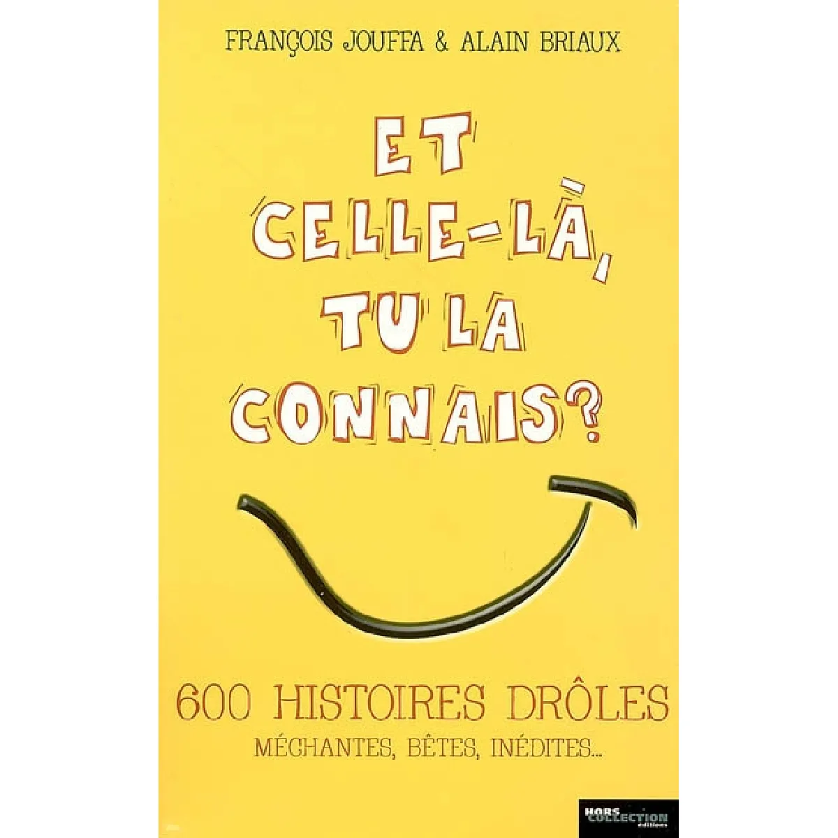 Et celle-là, tu la connais ? : 600 histoires drôles, méchantes, bêtes, inédites... · Occasion