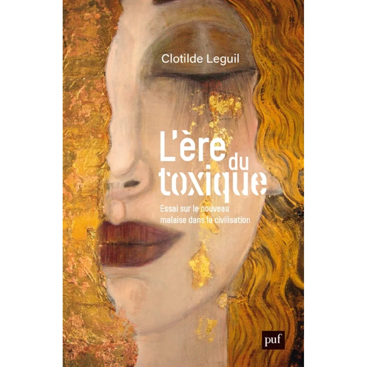 L'ère du toxique : essai sur le nouveau malaise dans la civilisation