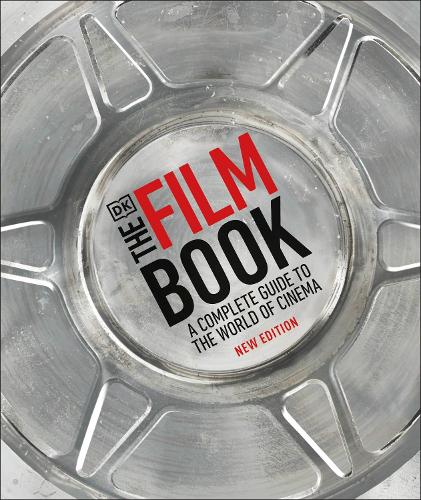 The Film Book: A Complete Guide to the World of Cinema (Hardback)