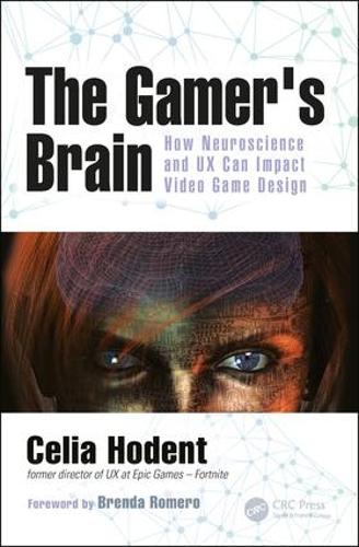 The Gamer's Brain: How Neuroscience and UX Can Impact Video Game Design (Paperback)