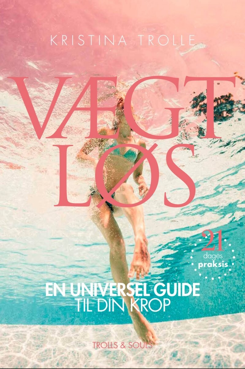 Vægtløs - En Universel Guide Til Din Krop - Kristina Trolle - Bog