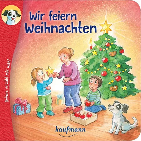 Kaufmann Verlag Anton, erzähl mir was! Wir feiern Weihnachten