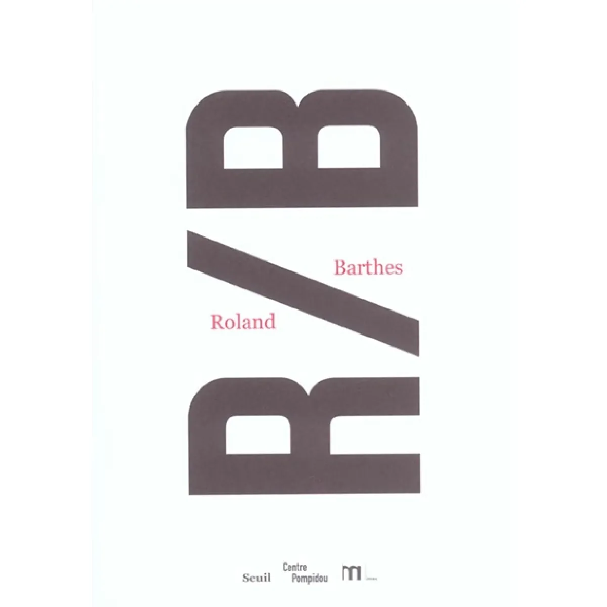 R-B, Roland Barthes : exposition, Paris, Centre Pompidou, 27 nov. 2002-10 mars 2003 · Occasion