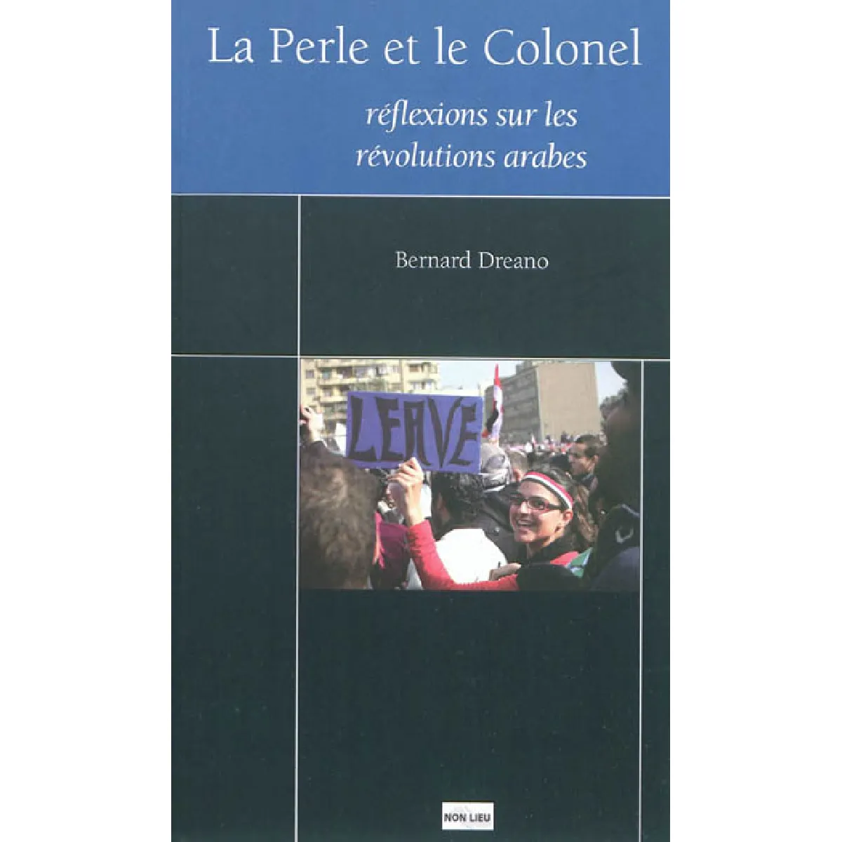 La perle et le colonel : réflexions sur le printemps arabe. Les insurrections révolutionnaires dans la région Maghreb Machrek : cinq premières leçons · Occasion