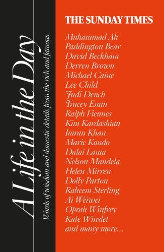 The Sunday Times A Life in the Day: Words of Wisdom and Domestic Details from the Rich and Famous (Hardback)
