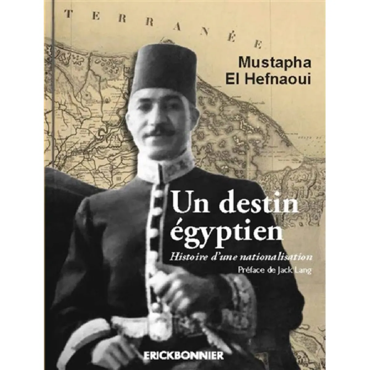 Un destin égyptien : histoire d'une nationalisation · Occasion