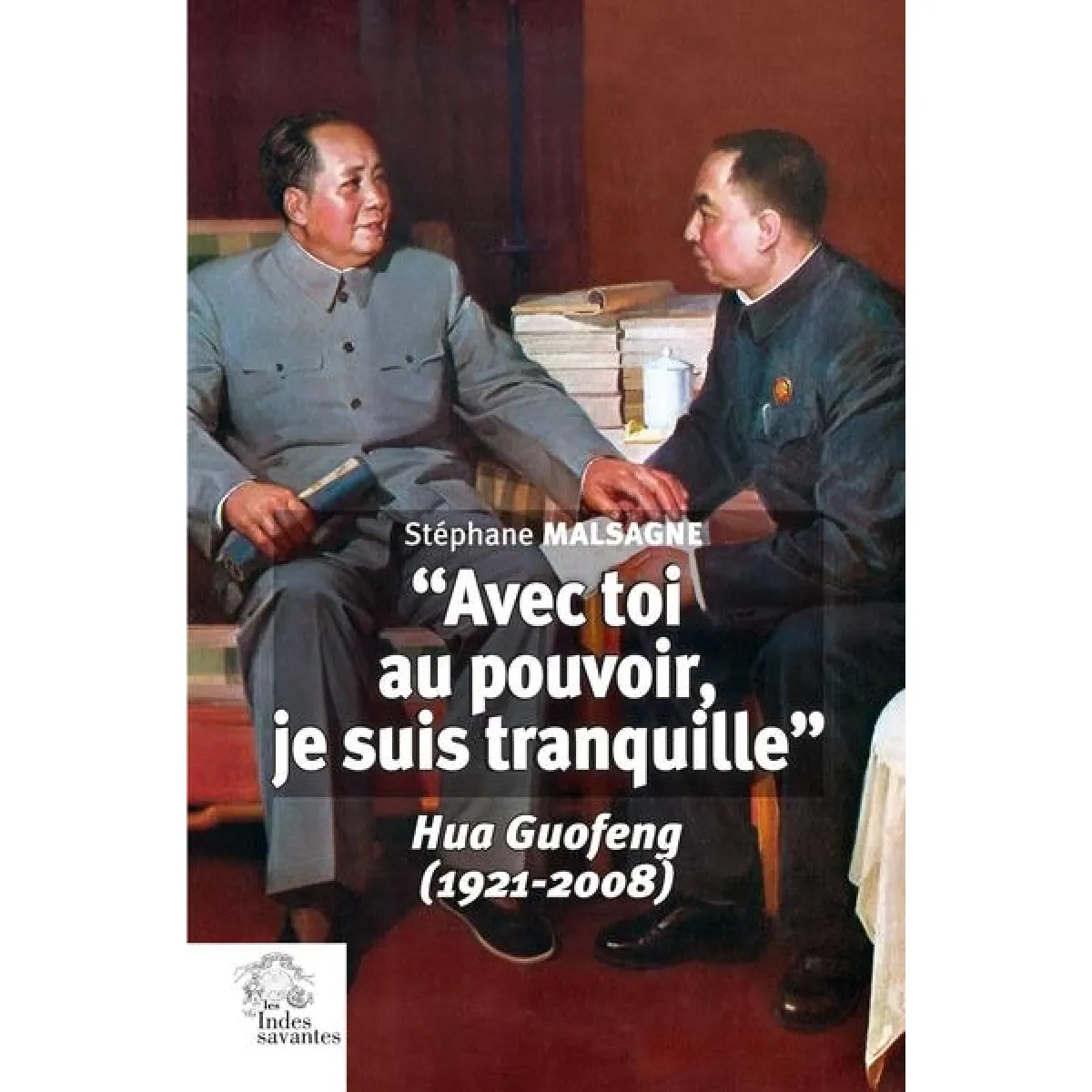 Avec toi au pouvoir, je suis tranquille : Hua Guofeng (1921-2008) · Occasion