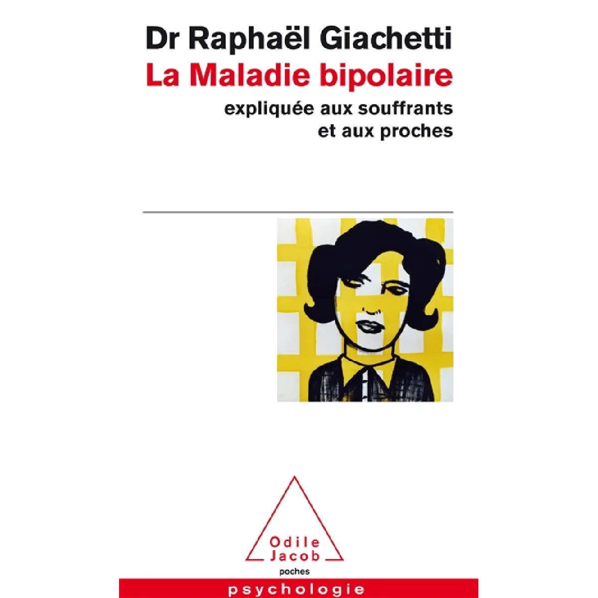 La maladie bipolaire : expliquée aux souffrants et aux proches