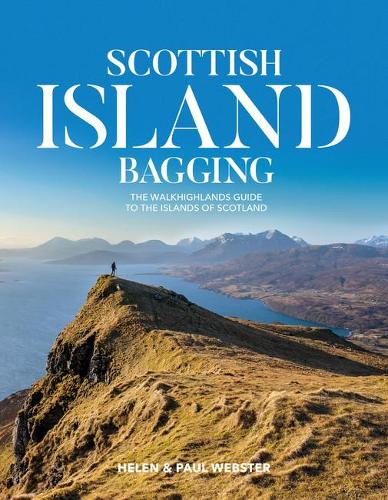 Scottish Island Bagging: The Walkhighlands guide to the islands of Scotland (Paperback)