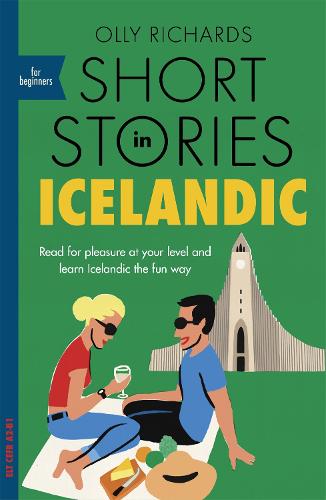 Short Stories in Icelandic for Beginners: Read for pleasure at your level, expand your vocabulary and learn Icelandic the fun way! (Paperback)