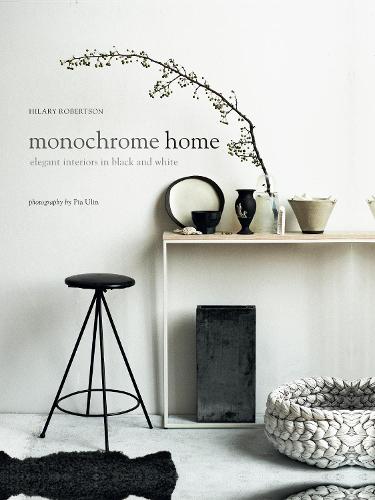 Monochrome Home: Elegant Interiors in Black and White (Hardback)