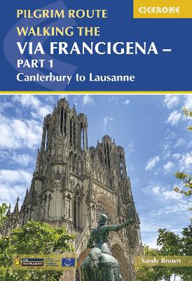 Walking the Via Francigena Pilgrim Route - Part 1: Canterbury to Lausanne (Paperback)