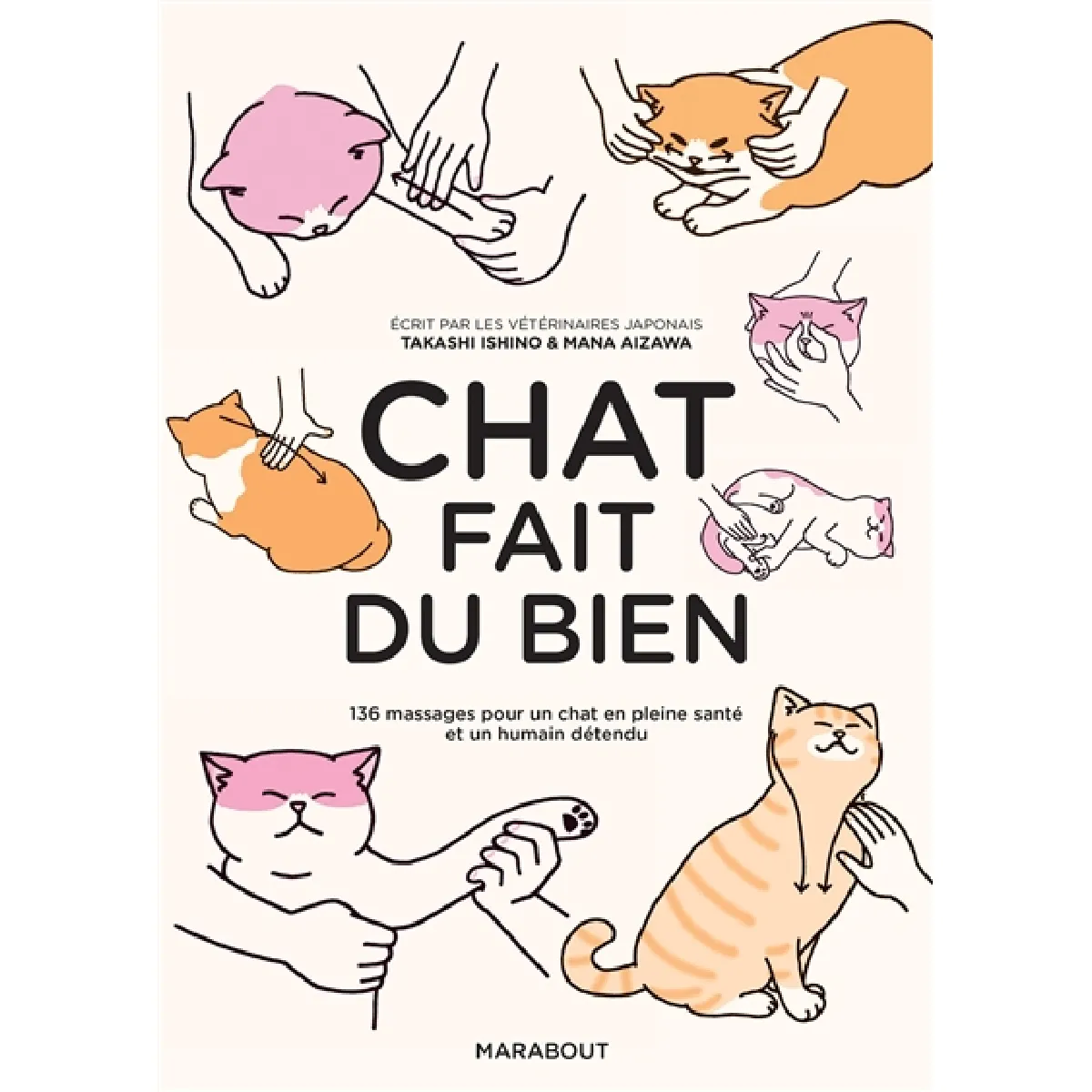Chat fait du bien : 136 massages pour un chat en pleine santé et un humain détendu