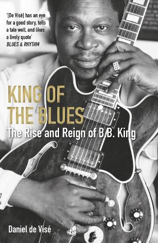 King of the Blues: The Rise and Reign of B. B. King (Paperback)