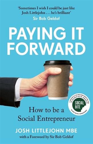 Paying It Forward: How to Be A Social Entrepreneur (Hardback)