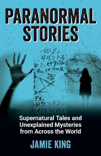 Paranormal Stories: Supernatural Tales and Unexplained Mysteries from Across the World (Paperback)
