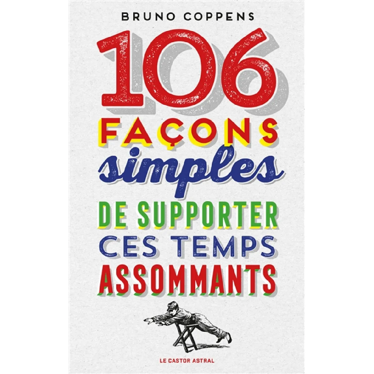 106 façons simples de supporter ces temps assommants · Occasion