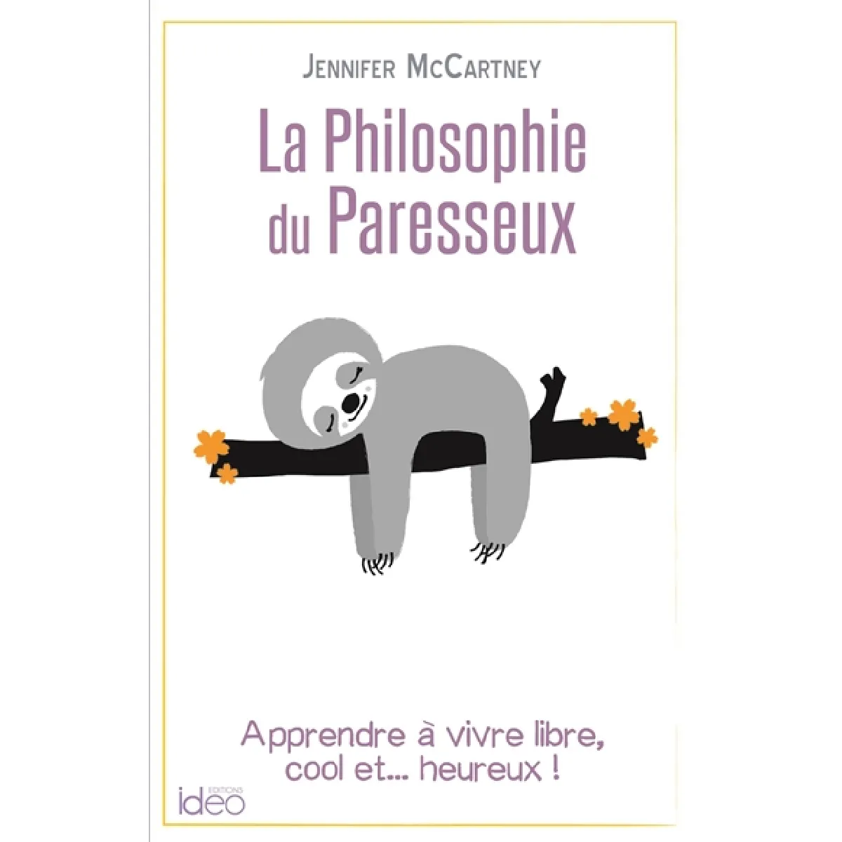 La philosophie du paresseux : apprendre à vivre libre, cool et... heureux ! · Occasion
