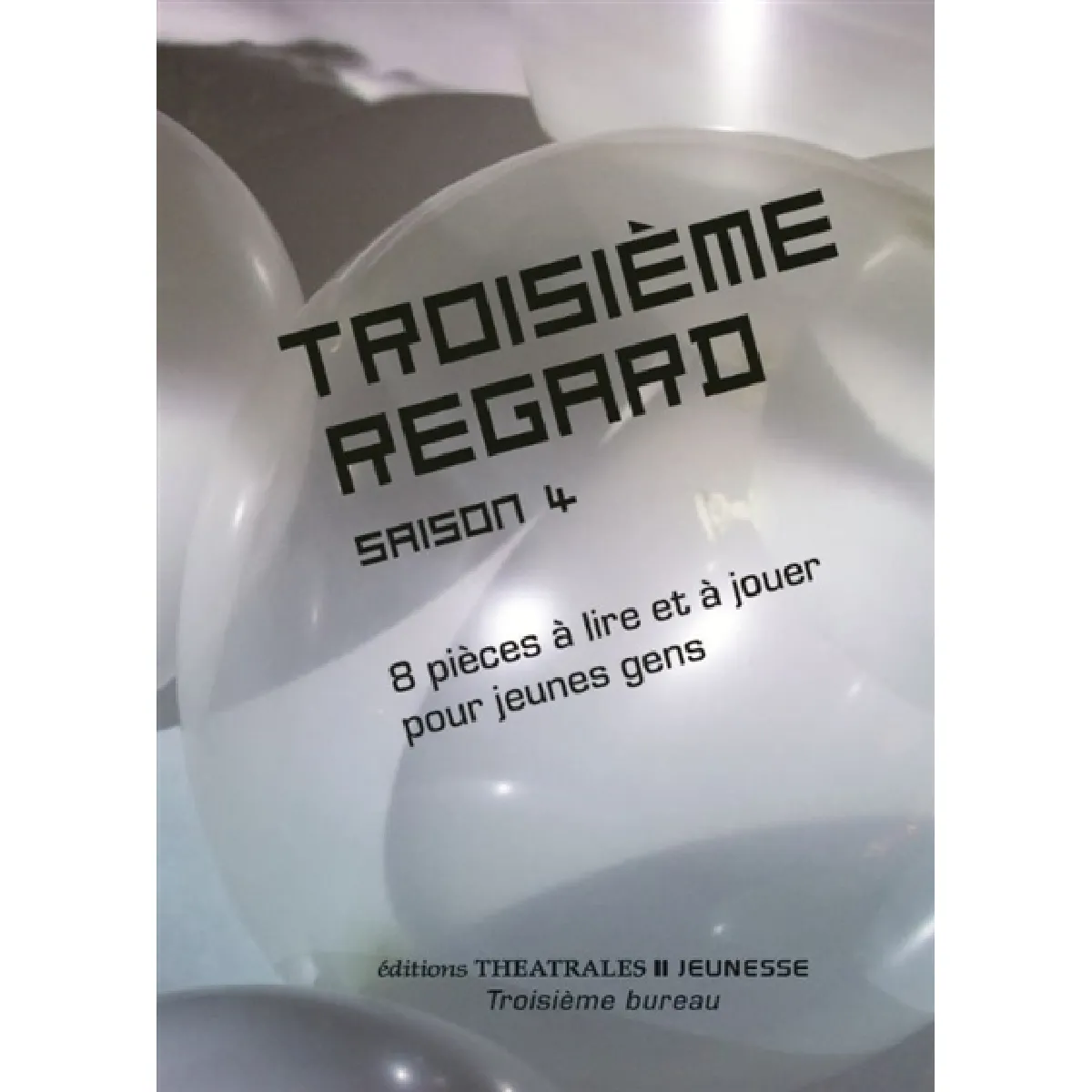 Troisième regard : saison 4. 8 pièces à lire et à jouer pour jeunes gens