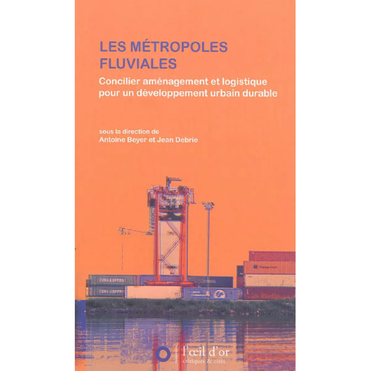 Les métropoles fluviales : concilier aménagement et logistique pour un développement urbain durable · Occasion