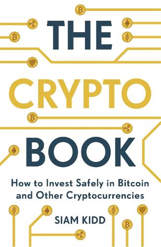 The Crypto Book: How to Invest Safely in Bitcoin and Other Cryptocurrencies (Paperback)