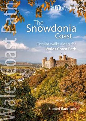 The Snowdonia Coast: Circular walks along the Wales Coast Path - Wales Coast Path: Top 10 Walks (Paperback)