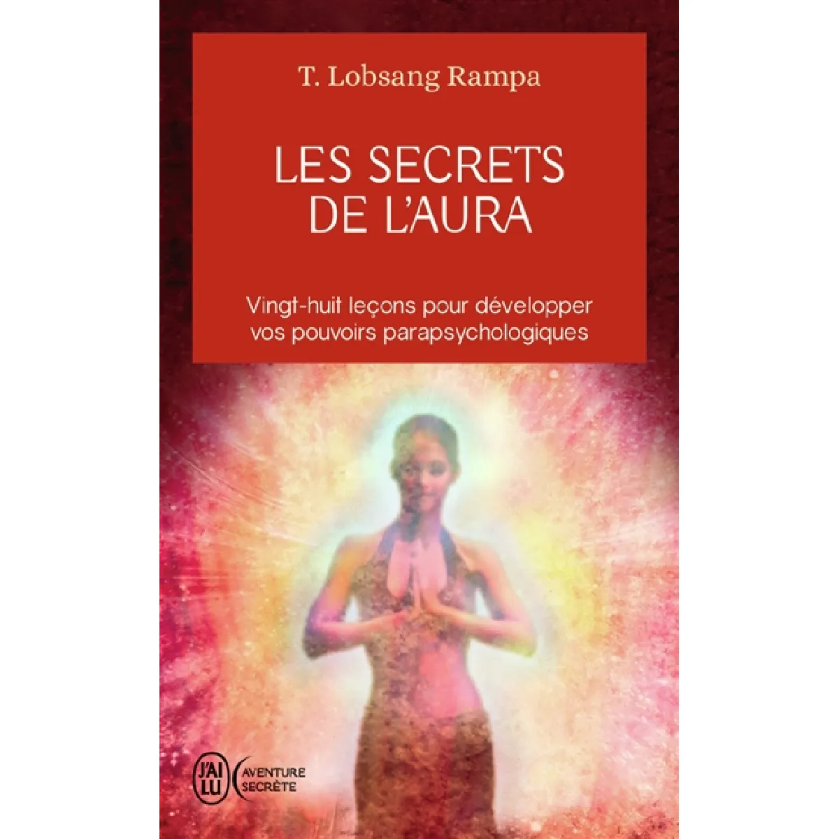 Les secrets de l'aura : vingt-huit leçons pour développer vos pouvoirs parapsychologiques · Occasion