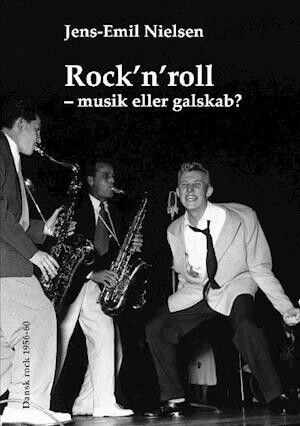 Rock´N´Roll - Musik Eller Galskab? - Jens-Emil Nielsen - Bog