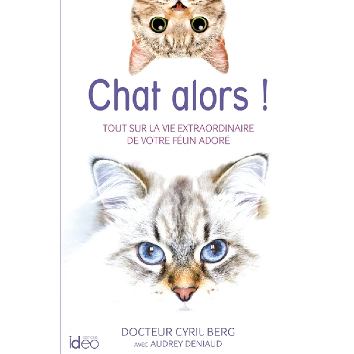 Chat alors ! : tout sur la vie extraordinaire de votre félin adoré · Occasion