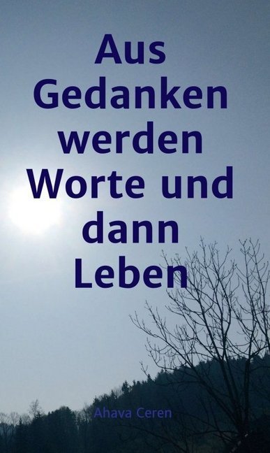 aus Gedanken werden Worte und dann Leben