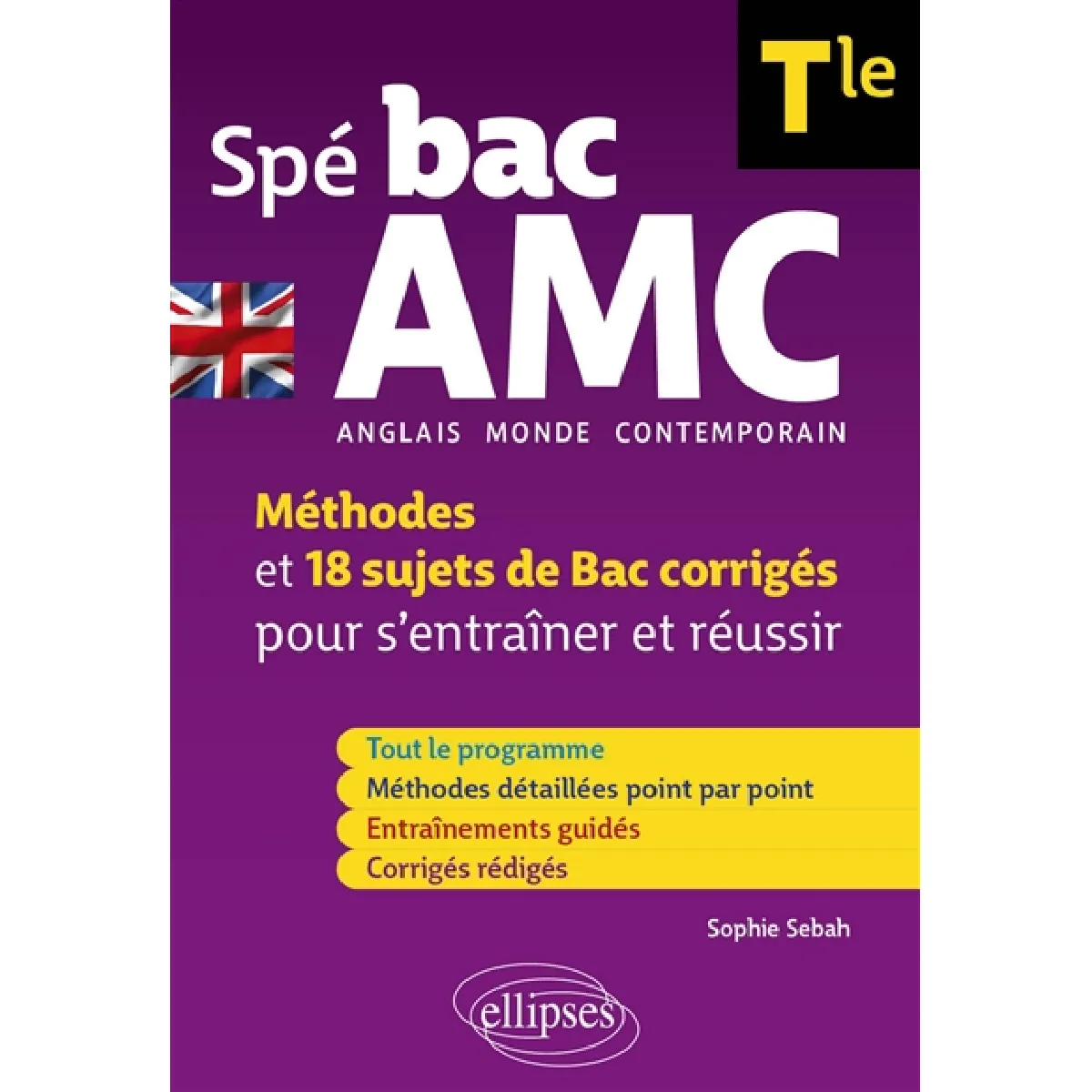 Spé bac AMC (anglais monde contemporain) terminale : méthodes et 18 sujets de bac corrigés pour s'entraîner et réussir