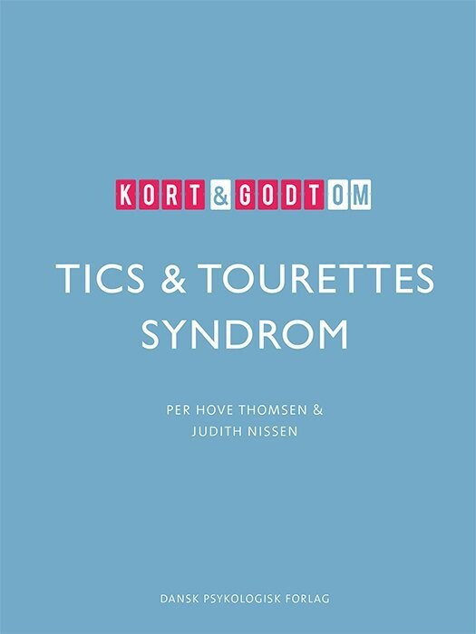 Kort & Godt Om Tics & Tourettes Syndrom - Per Hove Thomsen - Bog