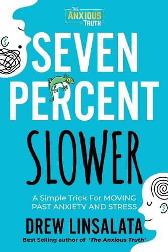 Seven Percent Slower - A Simple Trick For Moving Past Anxiety And Stress (Paperback)