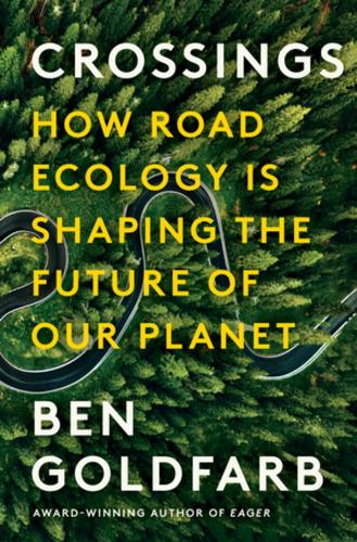 Crossings: How Road Ecology Is Shaping the Future of Our Planet (Hardback)