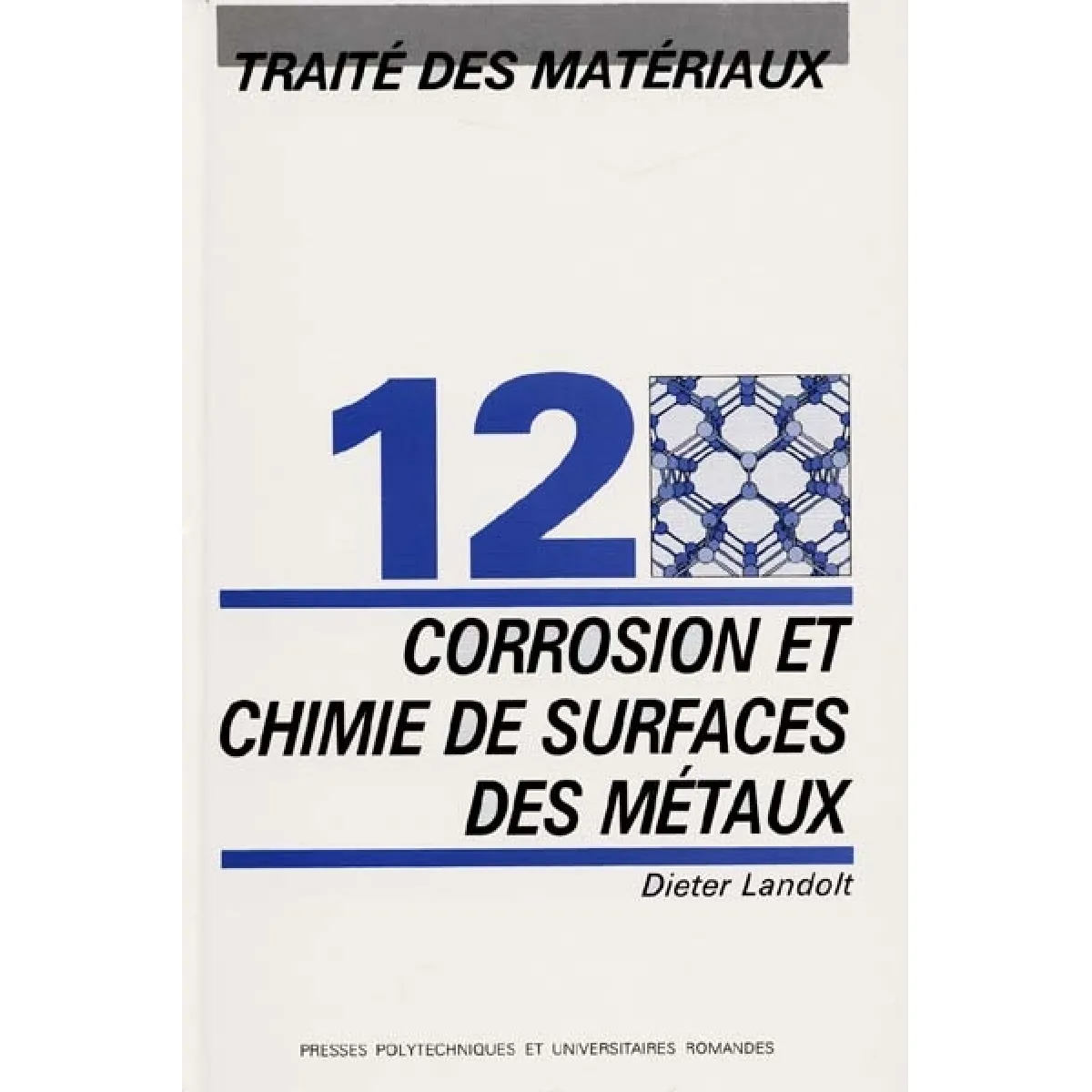 Traité des matériaux. Vol. 12. Corrosion et chimie de surfaces des métaux · Occasion