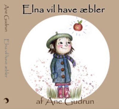 Elna Vil Have Æbler - Ane Gudrun - Bog