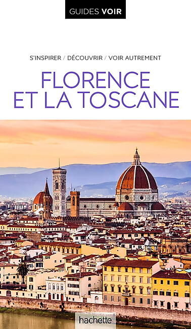 HACHETTE - GUIDE VOIR FLORENCE ET LA TOSCANE