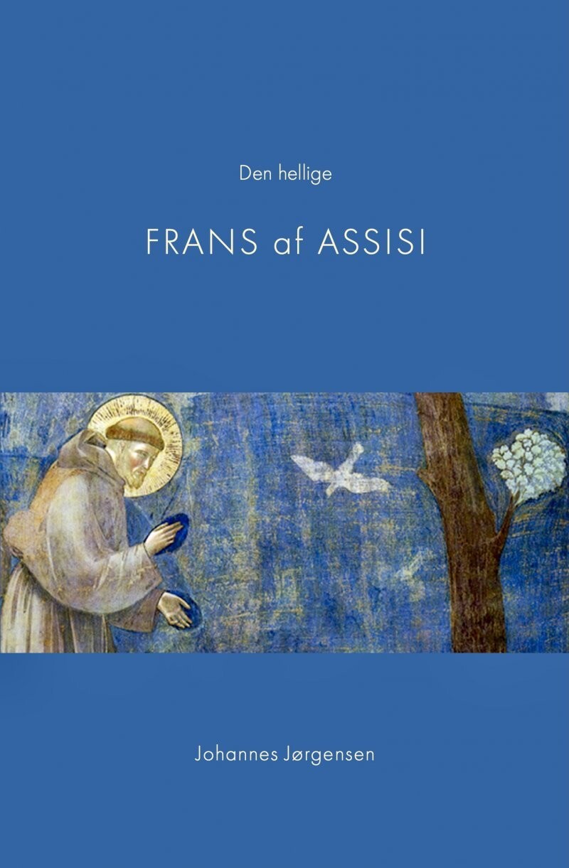 Den Hellige Frans Af Assisi - Johannes Jørgensen - Bog