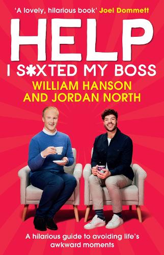Help I S*xted My Boss: A hilarious guide to avoiding life's awkward moments (Hardback)