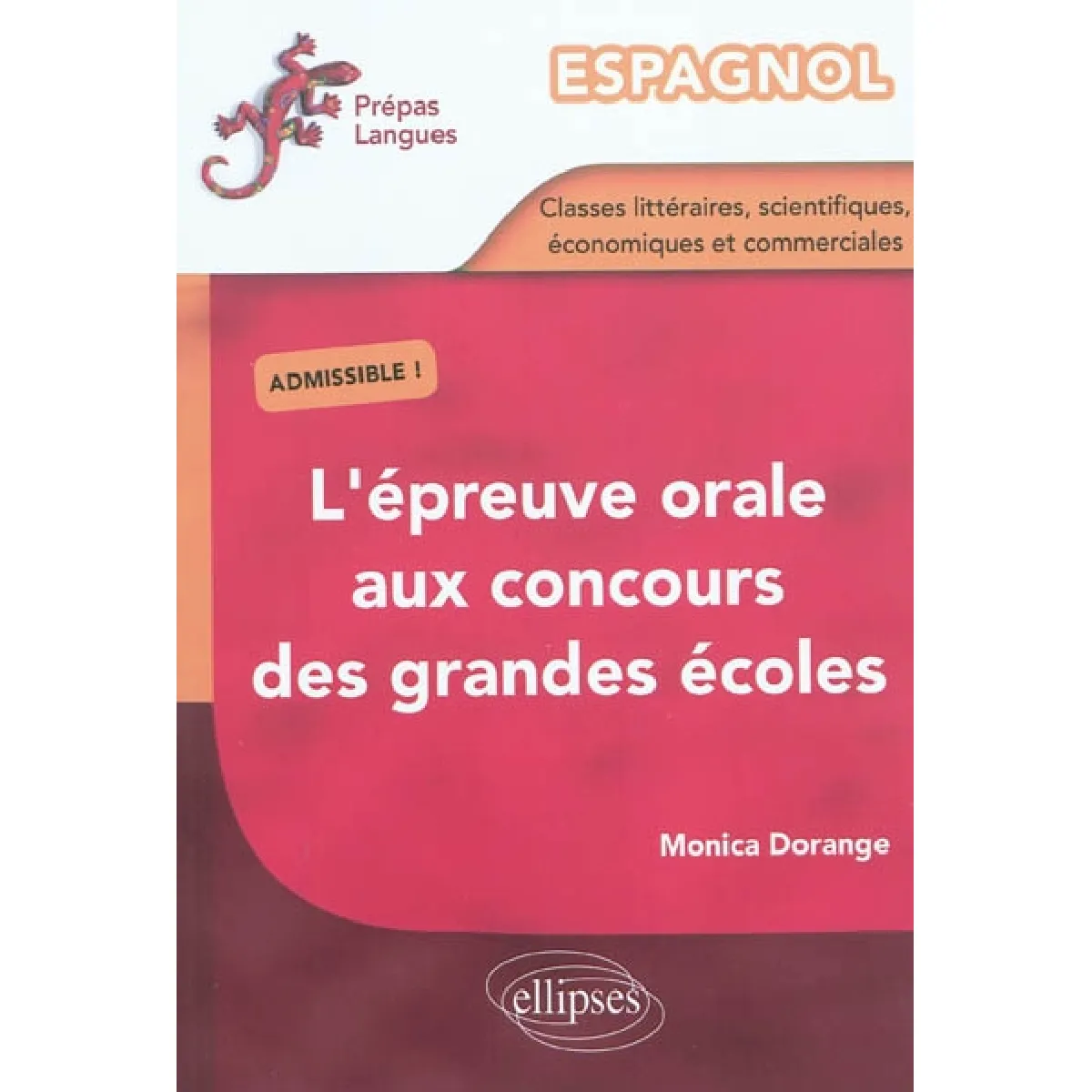 L'épreuve orale aux concours des grandes écoles : classes littéraires, scientifiques, économiques et commerciales : espagnol · Occasion