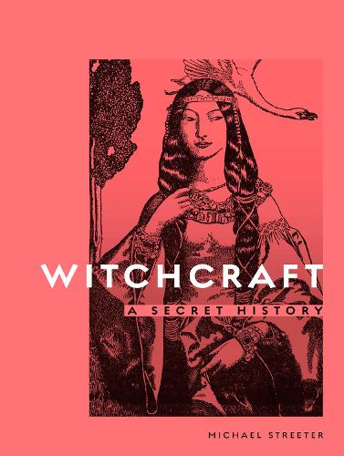 Witchcraft: A Secret History (Hardback)