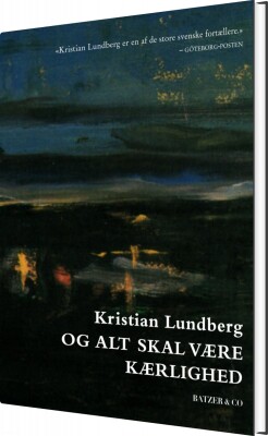 Og Alt Skal Være Kærlighed - Kristian Lundberg - Bog