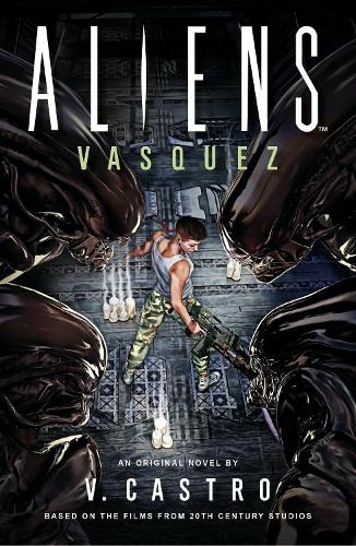 Aliens: Vasquez (Hardback)