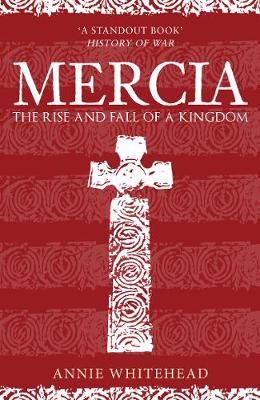Mercia: The Rise and Fall of a Kingdom (Paperback)